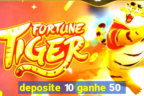 deposite 10 ganhe 50